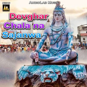 Devghar Chala Na Sajanwa