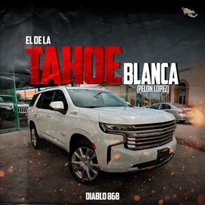 El De La Tahoe Blanca (Pelon Lopez)