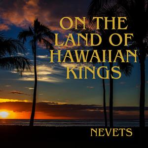 On The Land Of Hawaiian Kings
