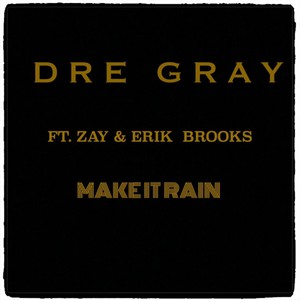 Make It Rain(feat. Zay & Erik Brooks)