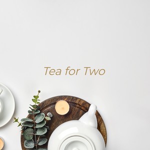 Tea for Two