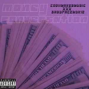 Money Conversation (feat. CodiiMakesMusic) [Explicit]