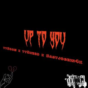 Up to you (Explicit)