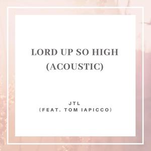 Lord Up So High (feat. Tom Iapicco)