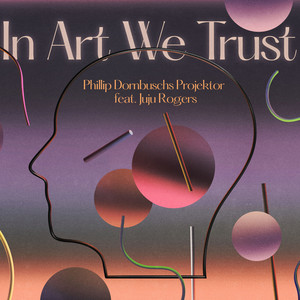 In Art We Trust (feat. JuJu Rogers) [Explicit]