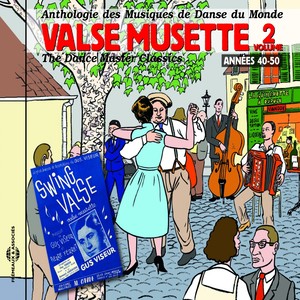 Anthologie des musiques de danse du monde Valse musette, vol. 2 : années 40-50