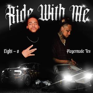 RIDE WITH ME (feat. Eight-O) (Explicit)