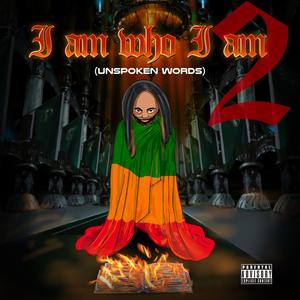 I am, who I am 2 (unspoken Words) [Explicit]