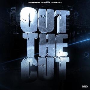 Out the cut (feat. Dimzy47 & SLFT47) (Explicit)