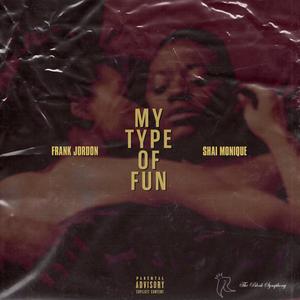 My Type Of Fun (feat. Shai Monique) (Explicit)