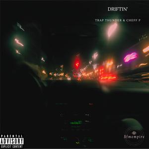 Driftin' (feat. Cheff P) (Explicit)