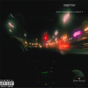 Driftin' (feat. Cheff P) [Explicit]