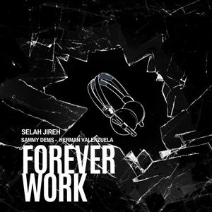 FOREVER WORK (feat. Sammy Dems & Herman Valenzuela)