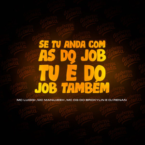 Se Tu Anda Com as Do Job, Tu é do Job Também (Explicit)