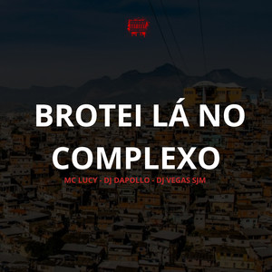 BROTEI LÁ NO COMPLEXO (Explicit)