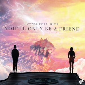 You'll Only Be a Friend (feat. Rica)