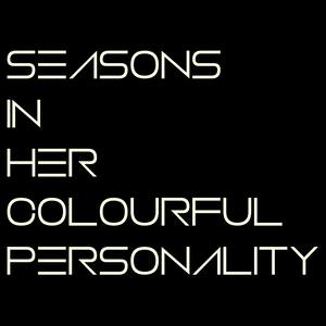 Seasons in Her Colourful Personality