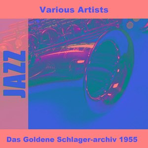 Das Goldene Schlager-Archiv 1955