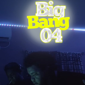 Big Bang 04 (Explicit)
