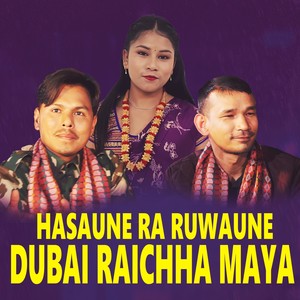 Hasaune Ra Ruwaune Dubai Raichha Maya