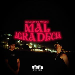 Mal Agradecia (feat. MYSCO) (Explicit)