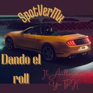Dando El Roll (feat. axelluna229 & Yei The King) (Explicit)