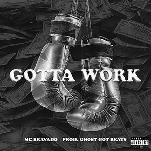 Gotta Work (Explicit)