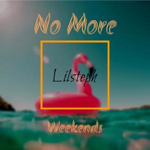 No More Weekends (Explicit)