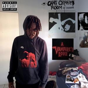 I CAN'T CLEAN MY ROOM (Explicit)
