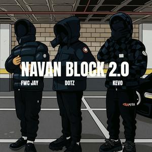 NAVAN BLOCK 2.0 (feat. KEVO & DOTZ) (Explicit)