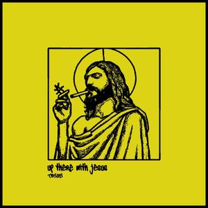 up there with jesus (Explicit)