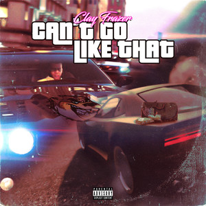 Cant Go Like That (Explicit)