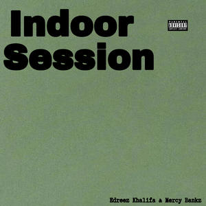 Indoor Session (feat. Mercy Bankz) [Explicit]