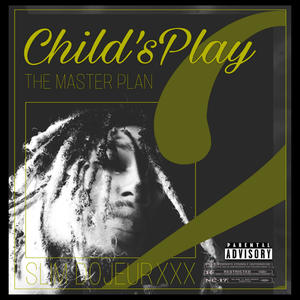 ChildsPlay 2 (The Ma$terPlan) [Explicit]