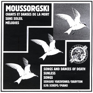 Mussorgsky: Sunless. Songs And Dances Of Death. Songs.