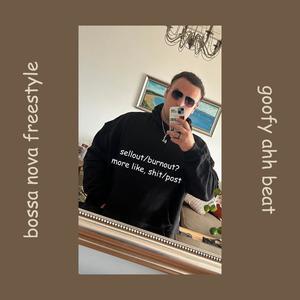 bossa nova (goofy ahh) freestyle (Explicit)