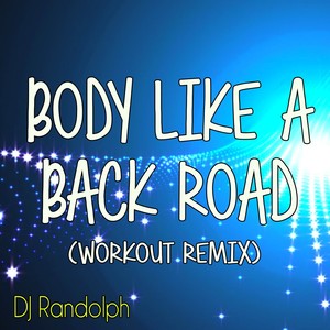 Body Like A Back Road (Workout Remix)