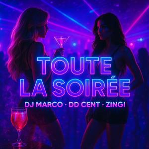 Toute La Soirée (feat. ZINGI & DD CENT)