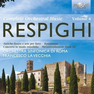 Respighi: Complete Orchestral Music, Vol. 4