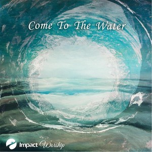 Come to the Water