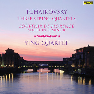 Tchaikovsky: Three String Quartets & Sextet in D Minor "Souvenir de Florence"