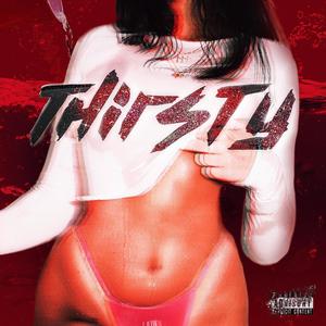 THIRSTY (Explicit)