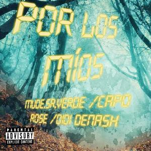 Por los míos. (feat. Capo Rose & Didi Denash) [Explicit]