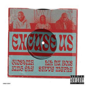 Excuse Us (feat. Lil Du Bois, King $ly & Savvy Mcfly) [Explicit]