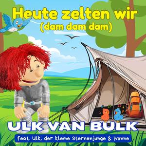 Heute zelten wir (dam dam dam) (feat. Ulk der kleine Sternenjunge & Ivonne)