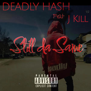 Still da same (feat. J Kill) (Explicit)