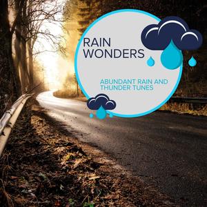 Rain Wonders - Abundant Rain and Thunder Tunes