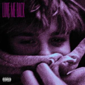 LOVE ME BACK (Explicit)