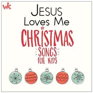 Jesus Loves Me: Christmas Songs for Kids