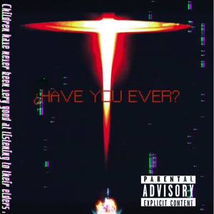 Have You Ever (Explicit)